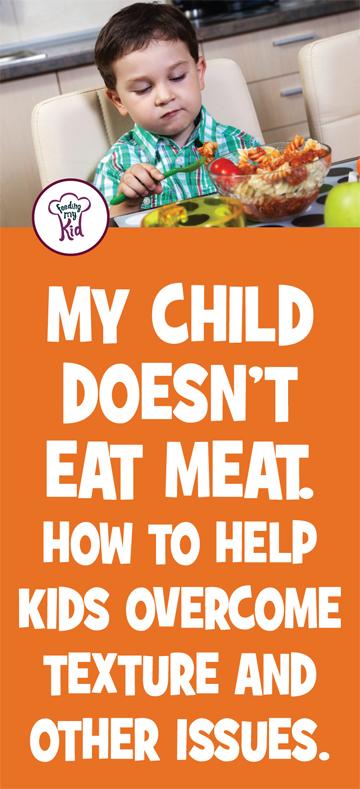 My Child Doesn't Eat Meat. How to help kids overcome texture.