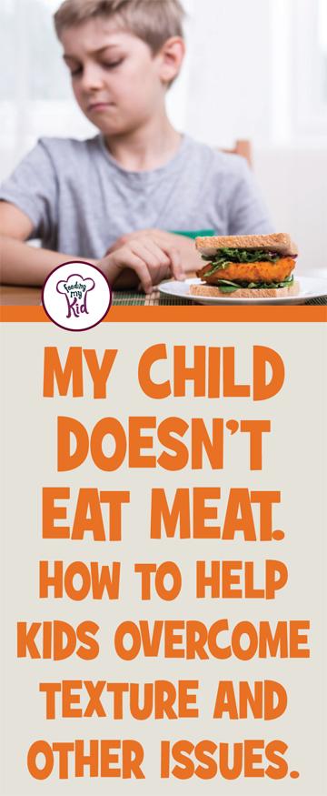 My Child Doesn't Eat Meat. How to help kids overcome texture.
