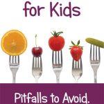 Kid Snacking Dos and Donts. Get Healthy Snacks Ideas and What Pitfalls To Avoid with Kids