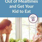 Take the Pressure Out of Mealtimes to Get Your Kids to Eat