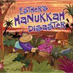 Esther’s Hanukkah Disaster
